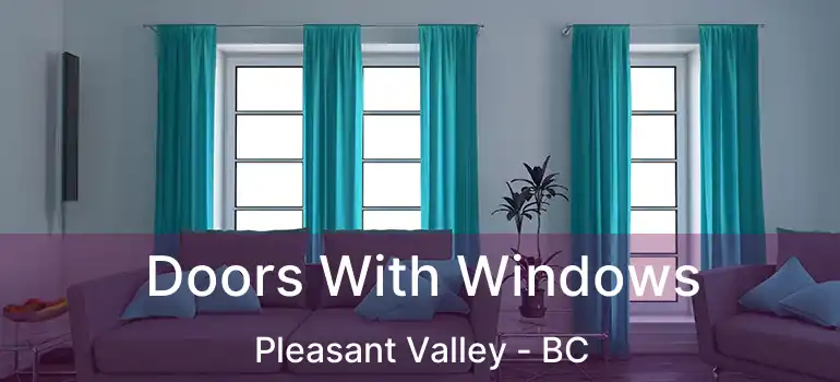  Doors With Windows Pleasant Valley - BC