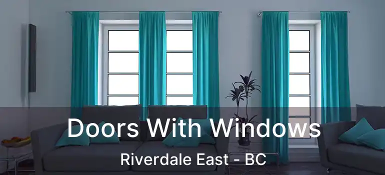  Doors With Windows Riverdale East - BC