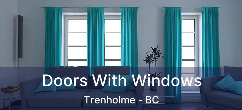  Doors With Windows Trenholme - BC
