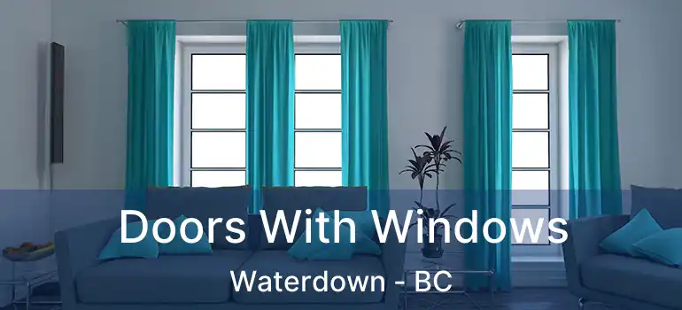  Doors With Windows Waterdown - BC