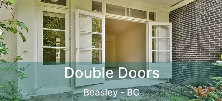  Double Doors Beasley - BC