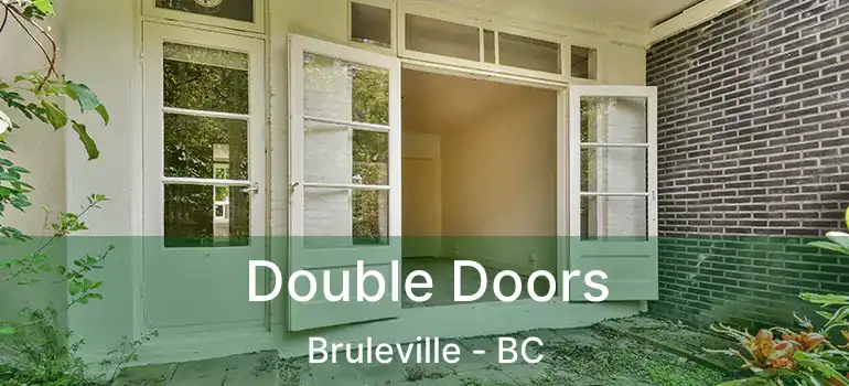  Double Doors Bruleville - BC