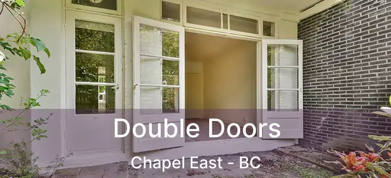  Double Doors Chapel East - BC