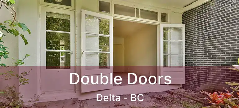  Double Doors Delta - BC