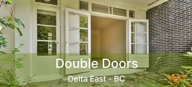  Double Doors Delta East - BC