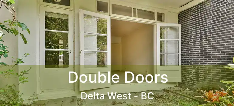  Double Doors Delta West - BC