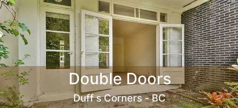  Double Doors Duff s Corners - BC
