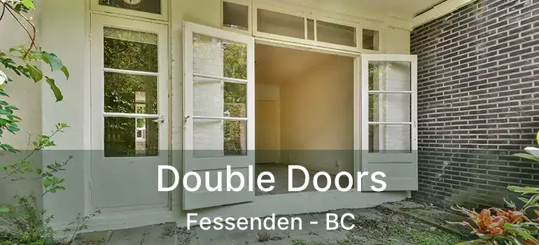  Double Doors Fessenden - BC