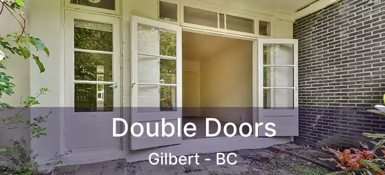  Double Doors Gilbert - BC