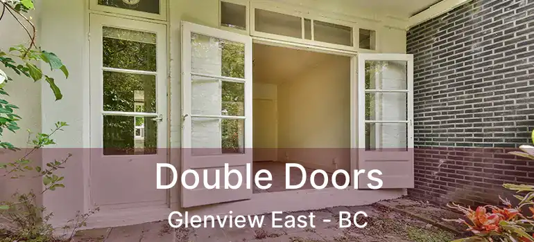 Double Doors Glenview East - BC