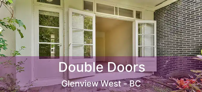  Double Doors Glenview West - BC