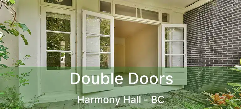  Double Doors Harmony Hall - BC