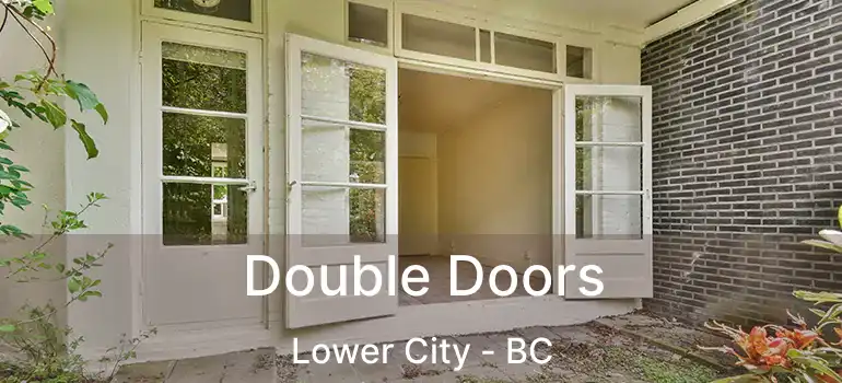  Double Doors Lower City - BC