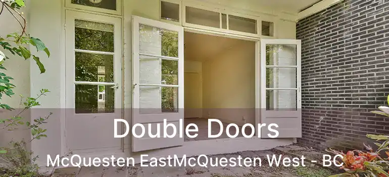  Double Doors McQuesten EastMcQuesten West - BC
