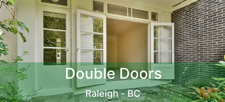  Double Doors Raleigh - BC