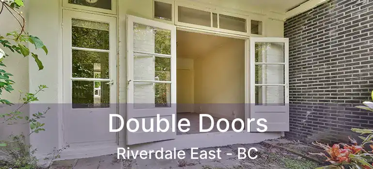  Double Doors Riverdale East - BC