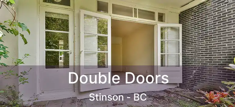  Double Doors Stinson - BC