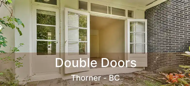  Double Doors Thorner - BC