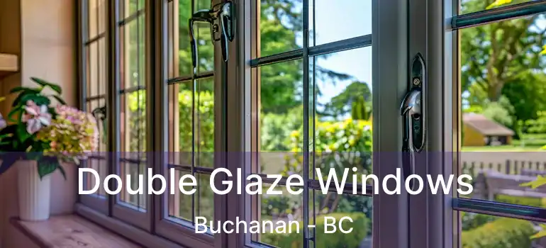  Double Glaze Windows Buchanan - BC