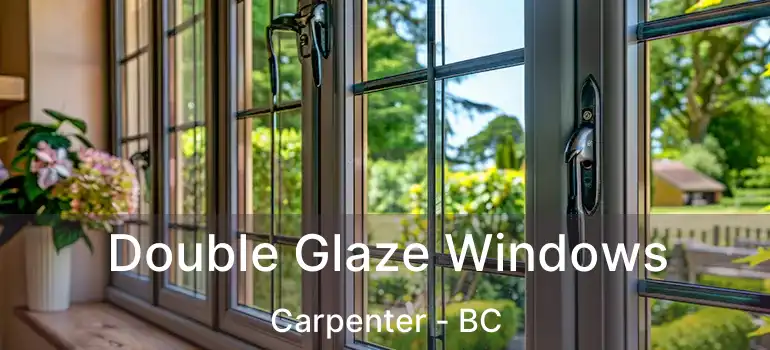  Double Glaze Windows Carpenter - BC