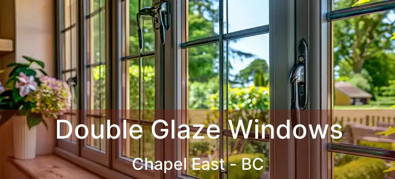  Double Glaze Windows Chapel East - BC