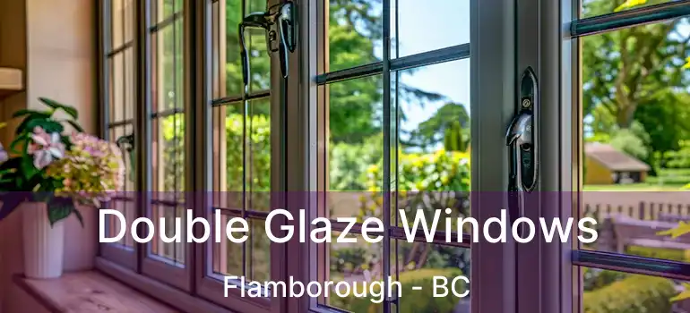  Double Glaze Windows Flamborough - BC