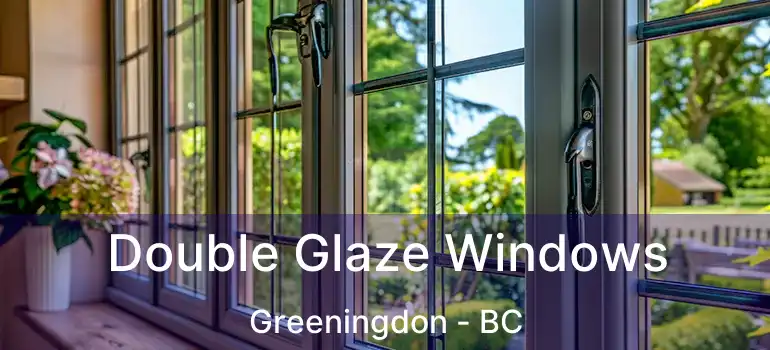  Double Glaze Windows Greeningdon - BC