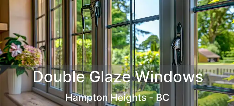  Double Glaze Windows Hampton Heights - BC