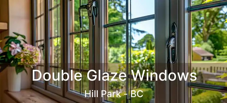  Double Glaze Windows Hill Park - BC