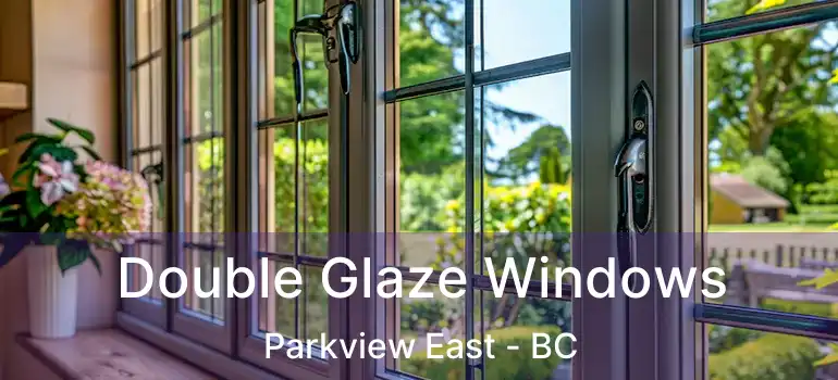  Double Glaze Windows Parkview East - BC