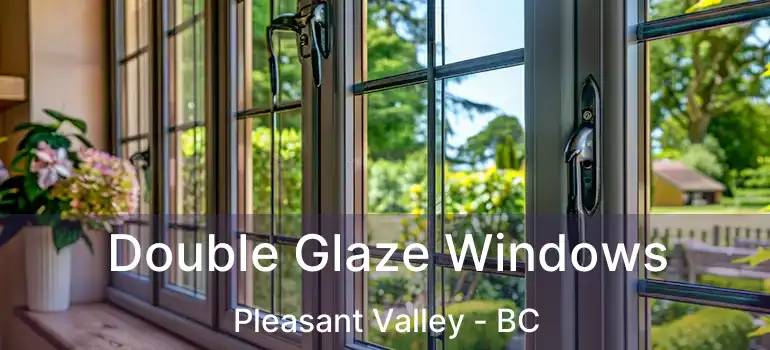  Double Glaze Windows Pleasant Valley - BC