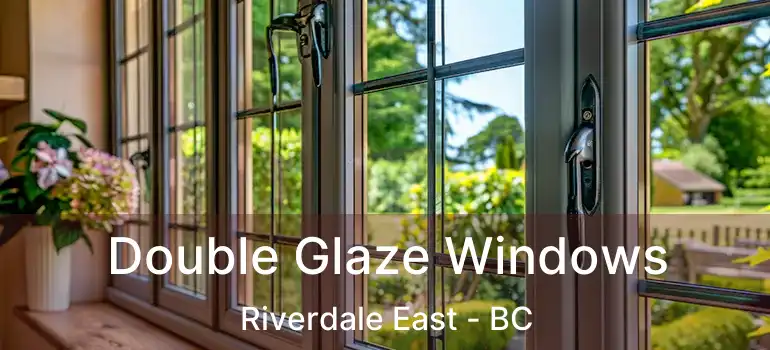  Double Glaze Windows Riverdale East - BC