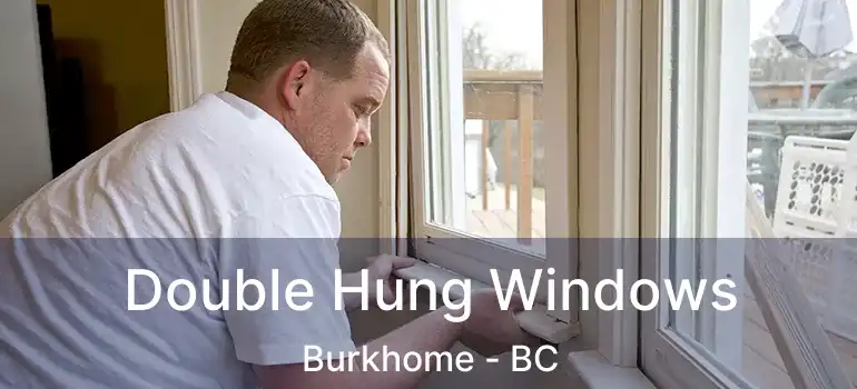  Double Hung Windows Burkhome - BC