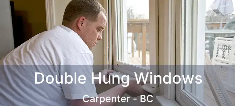  Double Hung Windows Carpenter - BC
