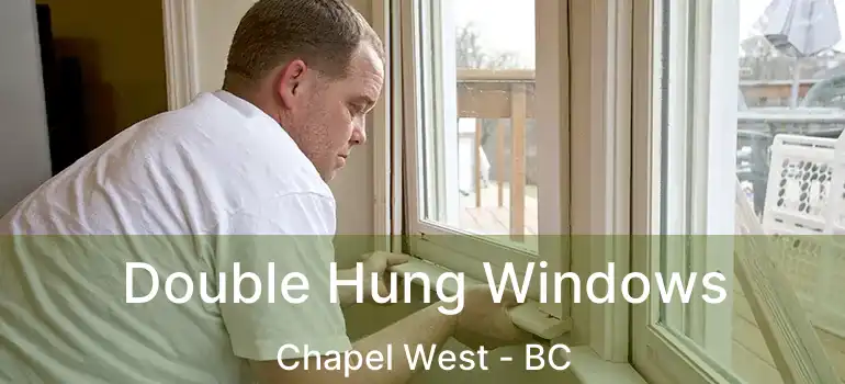  Double Hung Windows Chapel West - BC