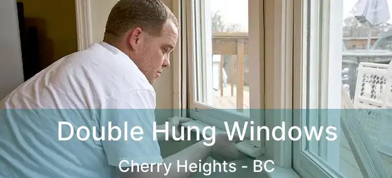  Double Hung Windows Cherry Heights - BC