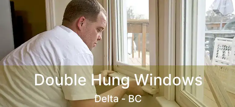  Double Hung Windows Delta - BC
