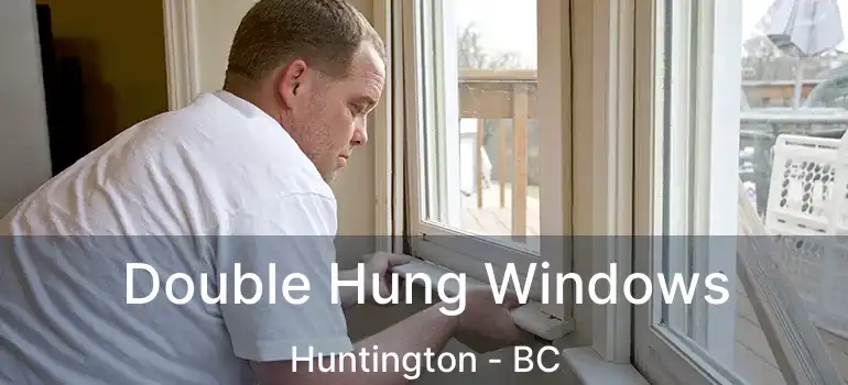  Double Hung Windows Huntington - BC