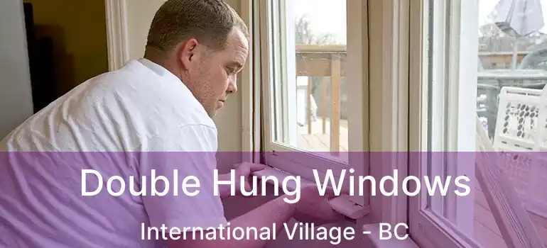  Double Hung Windows International Village - BC