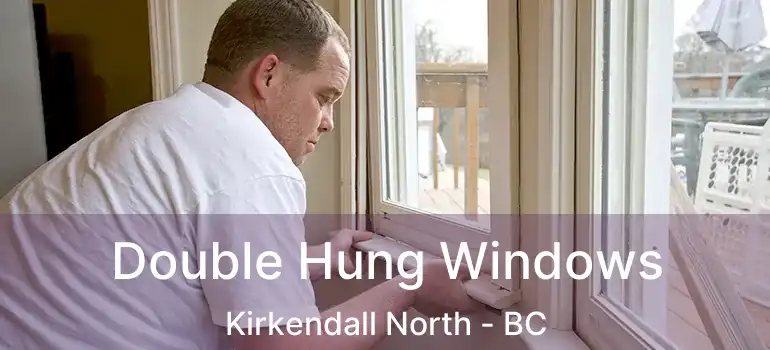  Double Hung Windows Kirkendall North - BC