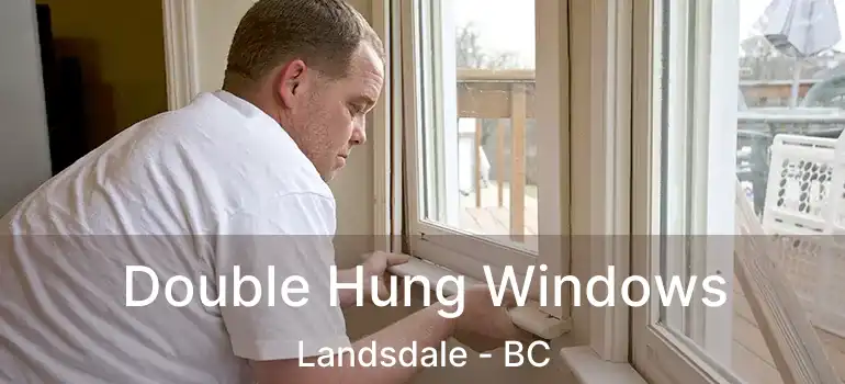  Double Hung Windows Landsdale - BC