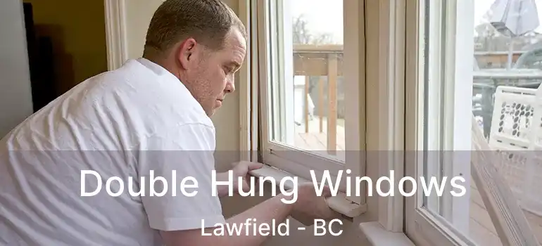  Double Hung Windows Lawfield - BC