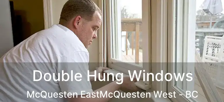  Double Hung Windows McQuesten EastMcQuesten West - BC