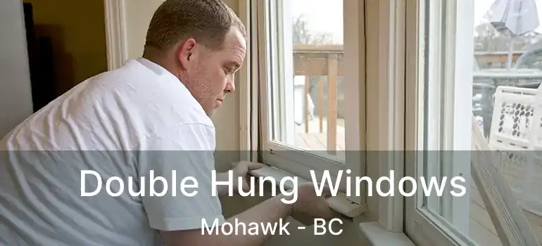  Double Hung Windows Mohawk - BC