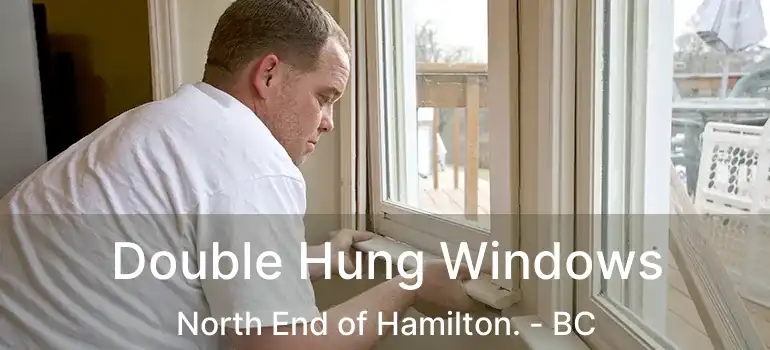  Double Hung Windows North End of Hamilton. - BC