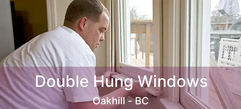  Double Hung Windows Oakhill - BC
