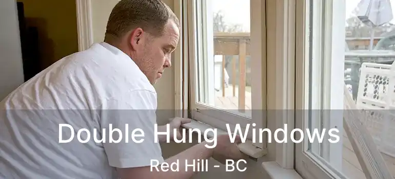  Double Hung Windows Red Hill - BC