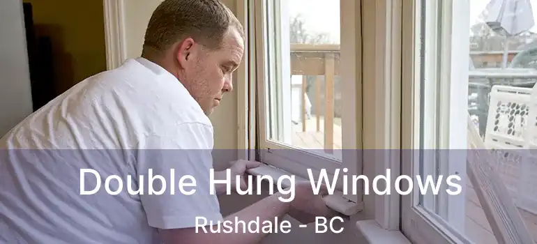  Double Hung Windows Rushdale - BC