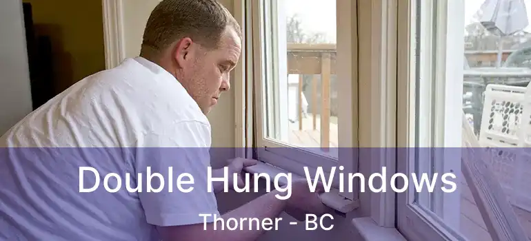  Double Hung Windows Thorner - BC