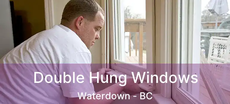  Double Hung Windows Waterdown - BC
